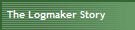 The Logmaker Story